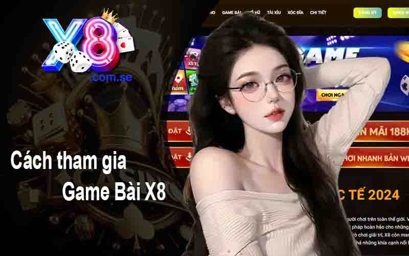 Cách tham gia Game Bài X8