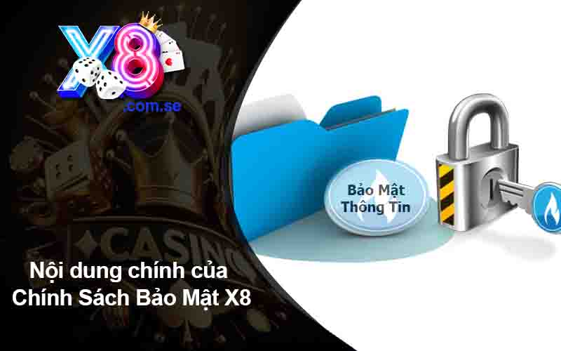 Nội dung chính của Chính Sách Bảo Mật X8
