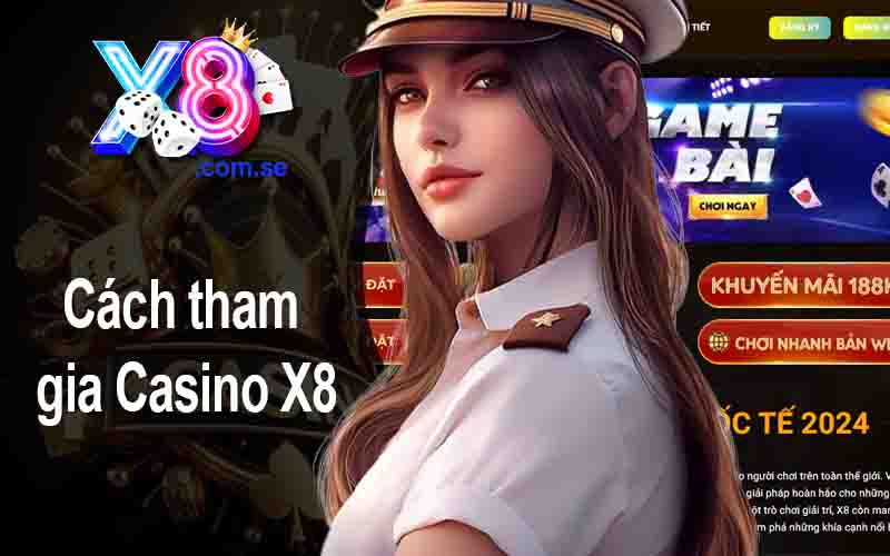 Cách tham gia Casino X8