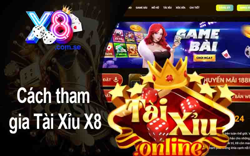 Cách tham gia Tài Xỉu X8