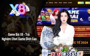 Game Bài X8 - Trải Nghiệm Chơi Game Đỉnh Cao